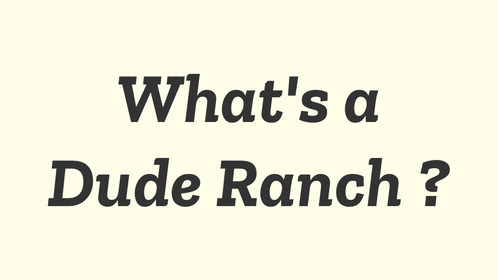 Whats A Dude Ranch